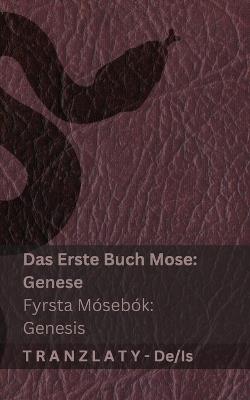 Die Bibel / Biblían - Das Erste Buch Mose (Genese) / Fyrsta Mósebók (Genesis): Tranzlaty Deutsch Íslenska - Kjv - cover