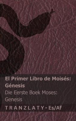 La Biblia / Die Bybel - El primer libro de Moisés (Génesis) / Die Eerste boek Moses (Genesis): Tranzlaty Español Afrikaans - Kjv - cover