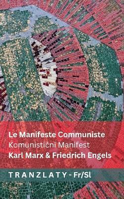 Le Manifeste Communiste / Komunisticni Manifest: Tranzlaty Français Slovenscina - Karl Marx,Friedrich Engels - cover