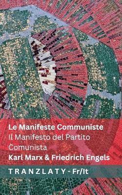 Le Manifeste Communiste / Il Manifesto del Partito Comunista: Tranzlaty Français Italiano - Karl Marx,Friedrich Engels - cover