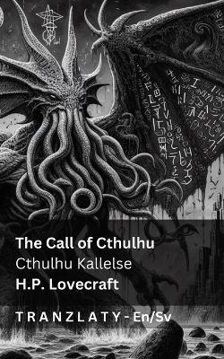The Call of Cthulhu / Cthulhu Kallelse: Tranzlaty English Svenska - Lovecraft - cover