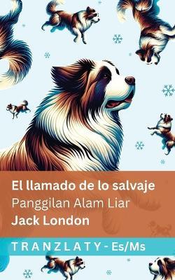 El llamado de lo salvaje / Panggilan Alam Liar: Tranzlaty Español Bahasa Melayu - Jack London - cover