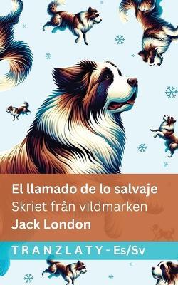 El llamado de lo salvaje / Skriet från vildmarken: Tranzlaty Español Svenska - Jack London - cover