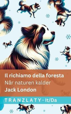 Il richiamo della foresta / Når naturen kalder: Tranzlaty Italiano Dansk - Jack London - cover