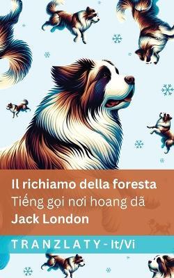 Il richiamo della foresta / Tiếng gọi nơi hoang dã: Tranzlaty Italiano Tiếng Việt - Jack London - cover