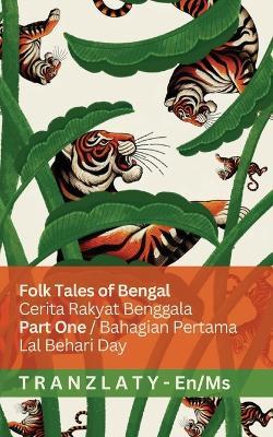 Folk Tales of Bengal / Cerita Rakyat Benggala (Part One / Bahagian Pertama): Tranzlaty English Bahasa Melayu - Lal Behari Day - cover