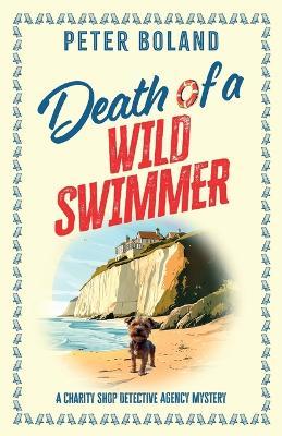 Death of a Wild Swimmer: an absolutely gripping British mystery full of twists - Peter Boland - cover