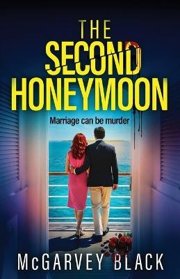 The Second Honeymoon: An addictive psychological thriller with a shocking final twist - McGarvey Black - cover