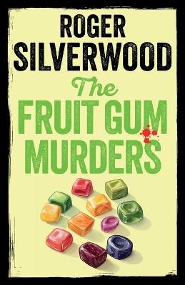 The Fruit Gum Murders - Roger Silverwood - cover