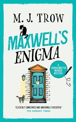 Maxwell's Enigma: a gripping British cozy mystery with plenty of twists - M J Trow - cover