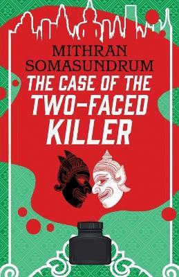 The Case of the Two-Faced Killer: an utterly gripping twisty murder mystery for all whodunit fans - Mithran Somasundrum - cover