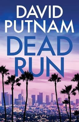 Dead Run: A gripping, high-octane thriller - David Putnam - cover