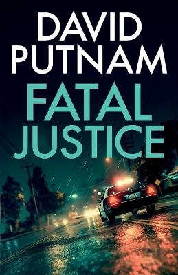 Fatal Justice: A gripping, high-octane thriller - David Putnam - cover