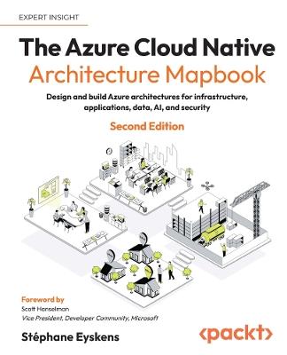 The Azure Cloud Native Architecture Mapbook: Design and build Azure architectures for infrastructure, applications, data, AI, and security - Stéphane Eyskens - cover