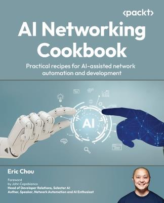 AI Networking Cookbook: Practical recipes for AI-assisted network automation and development - Eric Chou - cover