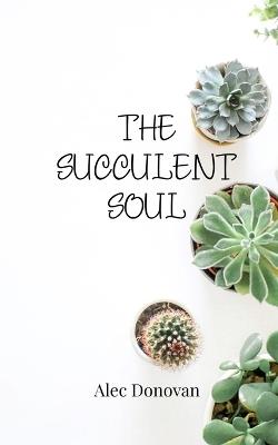 The Succulent Soul - Alec Donovan - cover