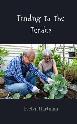 Tending to the Tender - Evelyn Hartman - cover