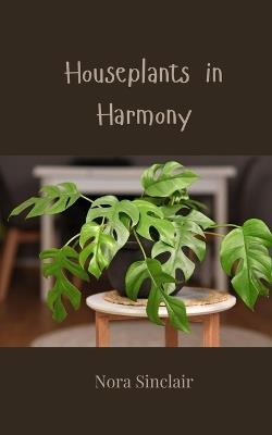 Houseplants in Harmony - Nora Sinclair - cover