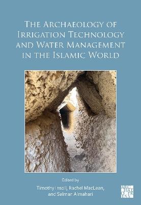 The Archaeology of Irrigation Technology and Water Management in the Islamic World: Proceedings of the Bahrain Conference, January 2024 - cover
