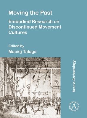 Moving the Past: Embodied Research on Discontinued Movement Cultures - cover