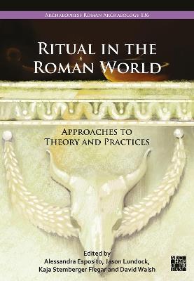 Ritual in the Roman World: Approaches to Theory and Practices - cover