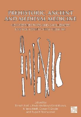 Prehistoric, Ancient and Medieval Medicine: New Perspectives and Challenges for the Twenty-First Century - cover