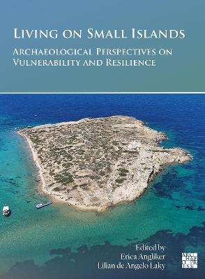Living on Small Islands: Archaeological Perspectives on Vulnerability and Resilience - cover