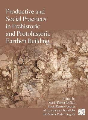 Productive and Social Practices in Prehistoric and Protohistoric Earthen Building - cover