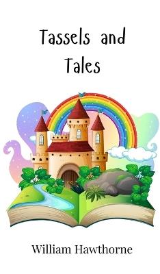 Tassels and Tales - William Hawthorne - cover