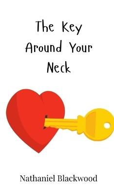 The Key Around Your Neck - Nathaniel Blackwood - cover