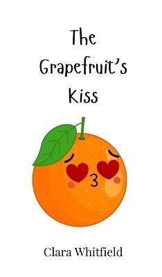The Grapefruit's Kiss - Clara Whitfield - cover