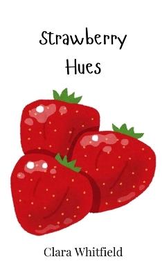 Strawberry Hues - Clara Whitfield - cover