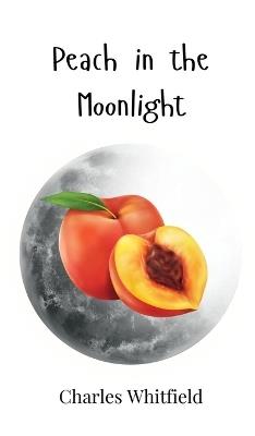 Peach in the Moonlight - Charles Whitfield - cover