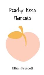 Peachy Keen Moments