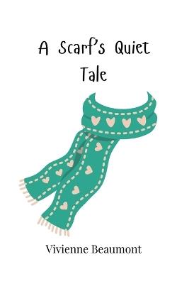 A Scarf's Quiet Tale - Vivienne Beaumont - cover