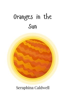 Oranges in the Sun - Seraphina Caldwell - cover