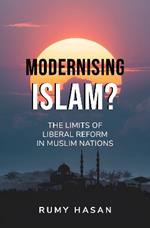 Modernising Islam? – The Limits of Liberal Reform in Muslim Nations