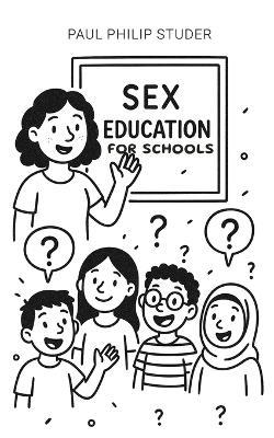 Sex Education for Schools - Paul Philip Studer - cover