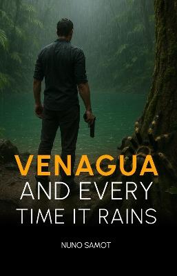 Venagua – and Every Time It Rains - Nuno Samot - cover