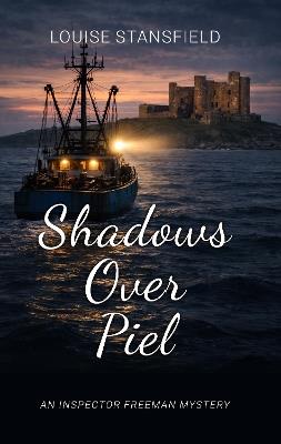 Shadows Over Piel: An Inspector Freeman Mystery - Louise Stansfield - cover