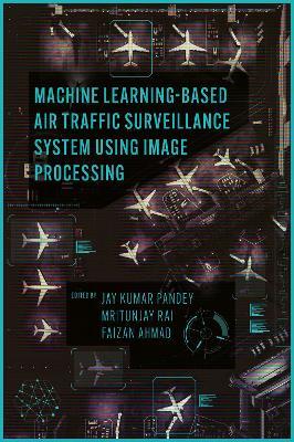 Machine Learning Based Air Traffic Surveillance System Using Image Processing - cover