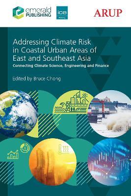 Addressing Climate Risk in Coastal Urban Areas of East and Southeast Asia: Connecting Climate Science, Engineering and Finance - cover