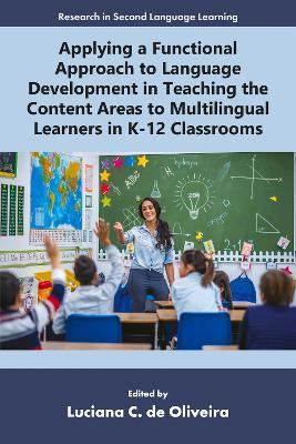 Applying a Functional Approach to Language Development in Teaching the Content Areas to Multilingual Learners in K-12 Classrooms - cover