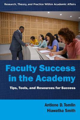 Faculty Success in the Academy: Tips, Tools, and Resources for Success - cover