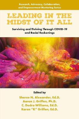 Leading in the Midst of it All: Surviving and Thriving Through COVID-19 and Racial Reckonings - cover