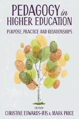 Pedagogy in Higher Education: Purpose, Practice and Relationships - cover