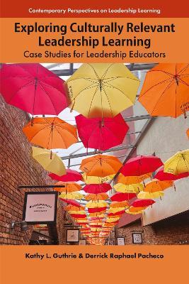 Exploring Culturally Relevant Leadership Learning: Case Studies for Leadership Educators - Kathy L. Guthrie,Derrick Raphael Pacheco - cover