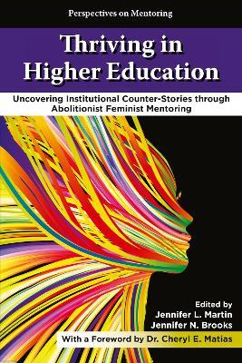 Thriving in Higher Education: Uncovering Institutional Counter-Stories through Abolitionist Feminist Mentoring - cover