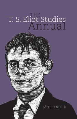 The T. S. Eliot Studies Annual: Volume 8 - cover
