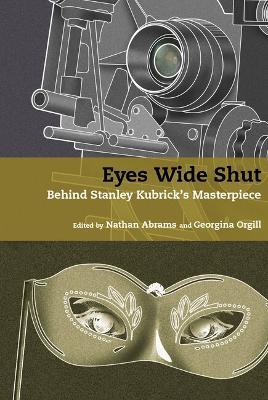 Eyes Wide Shut: Behind Stanley Kubrick's Masterpiece - cover
